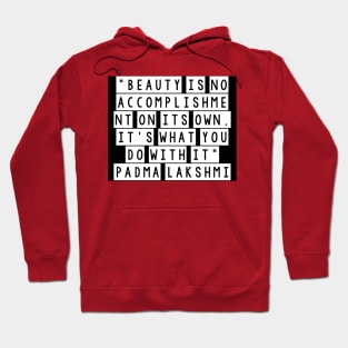 Quote padma lakshmi Hoodie